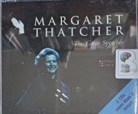 The Great Speeches written by Margaret Thatcher performed by Margaret Thatcher on Audio CD (Abridged)